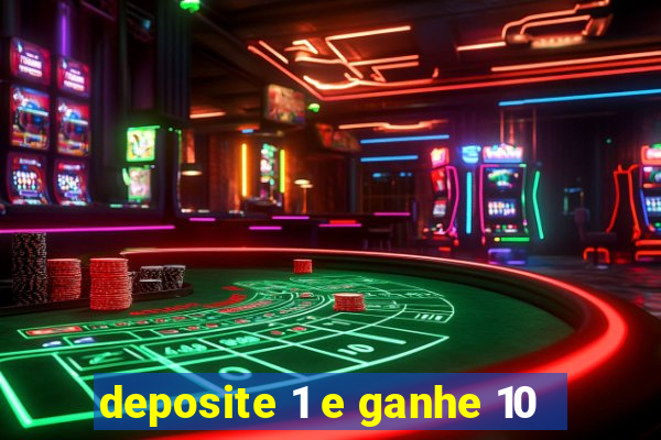 deposite 1 e ganhe 10